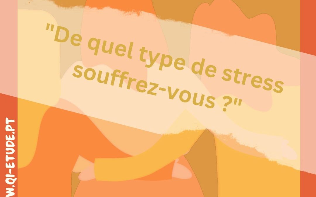 😩 « De quel type de stress souffrez-vous ? » 🤔