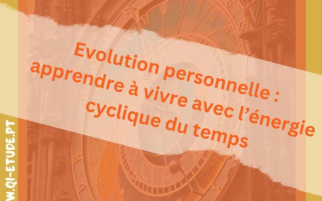 Evolution personnelle : apprendre à vivre avec l’énergie cyclique du temps