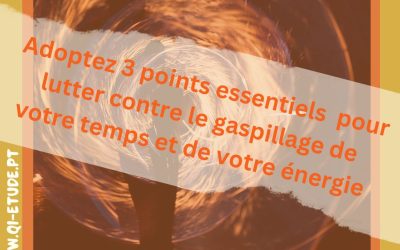 3 points essentiels à adopter pour lutter contre le gaspillage de votre temps ⏳ et de votre énergie ⚡