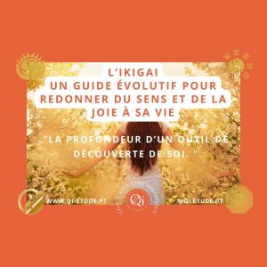 L’Ikigai un guide évolutif pour redonner du sens et de la joie à sa vie