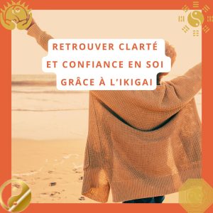 Retrouver clarté et confiance en soi grâce à l’Ikigai