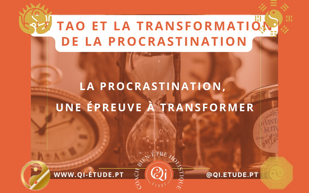 La procrastination, une épreuve à transformer
