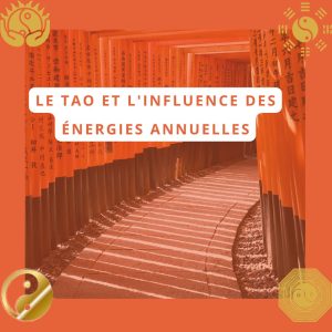 Le Tao et l'influence des énergies annuelles