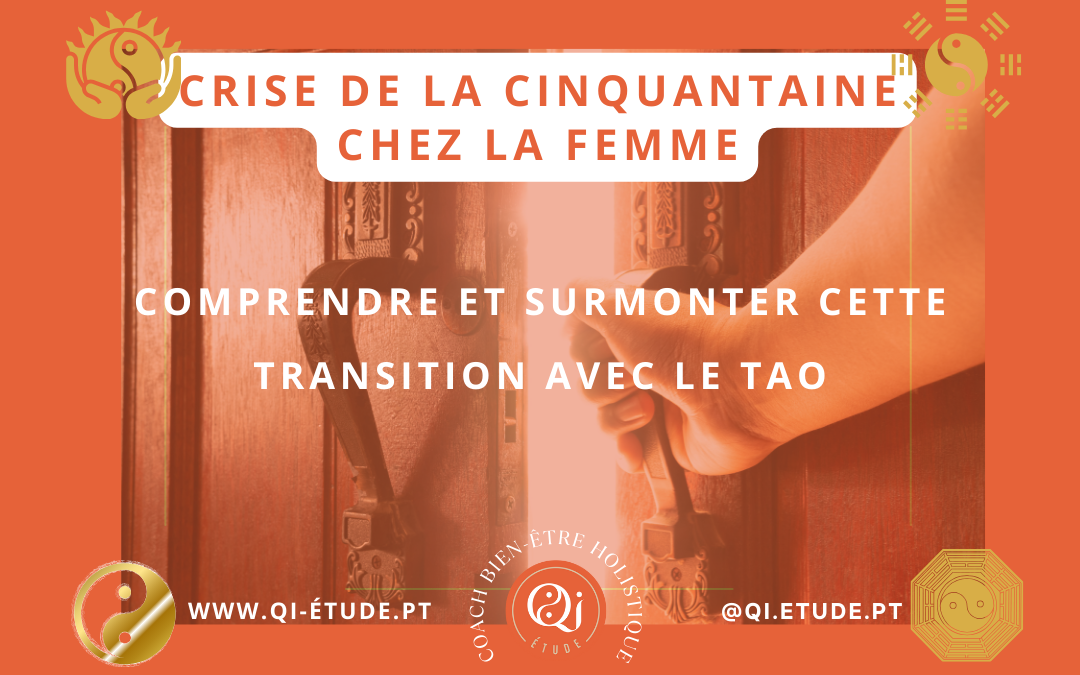Crise de la cinquantaine chez la femme : Comprendre et surmonter cette transition avec le Tao