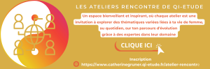 Les ateliers rencontre de Qi-étude
